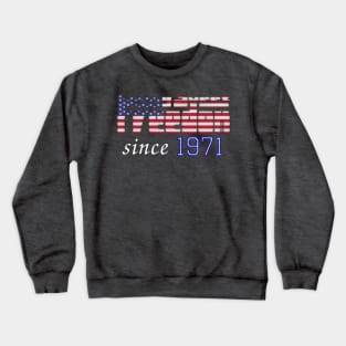 Living Sweet Freedom Since 1971 Crewneck Sweatshirt